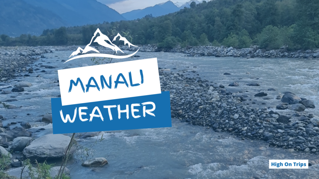 Manali Weather and Best Time to Visit